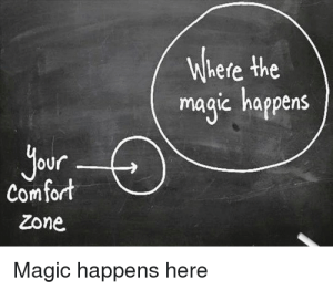 our-comfort-zone-where-the-magic-happens-magic-happens-here-18784279